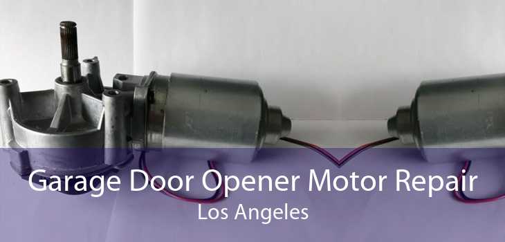 Garage Door Opener Motor Repair Los Angeles